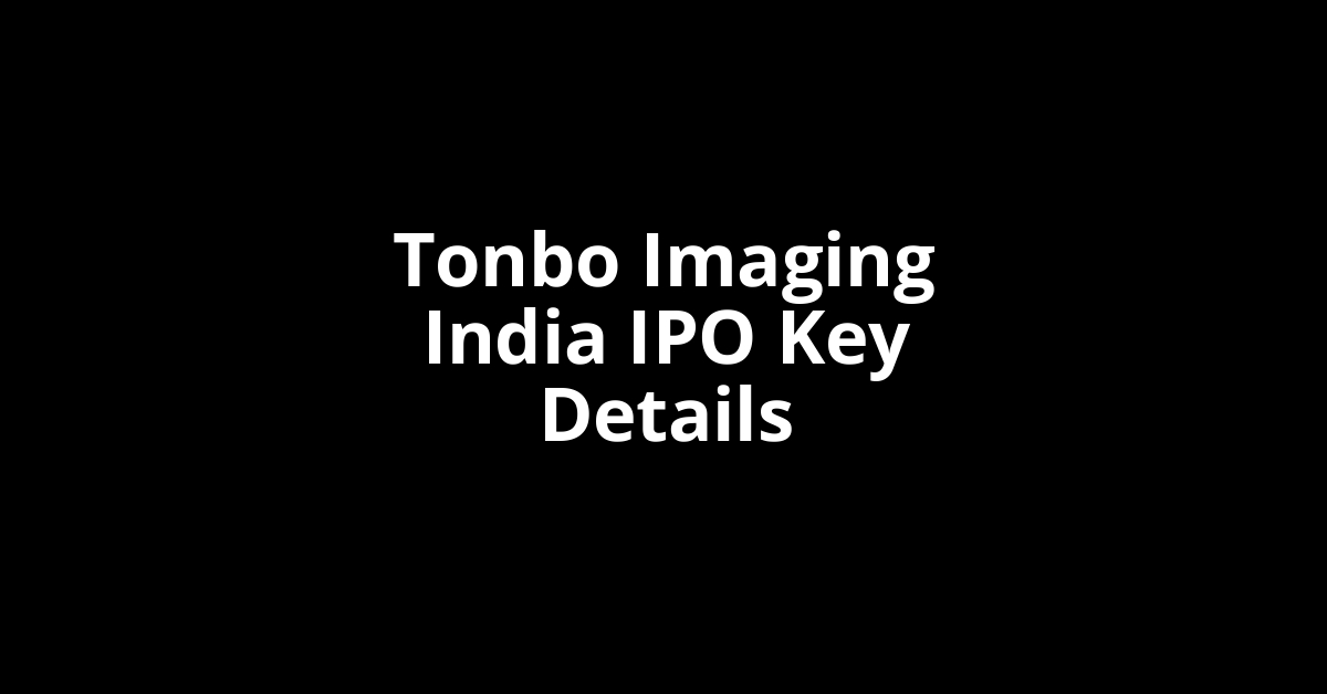 tonbo imaging india ipo key details