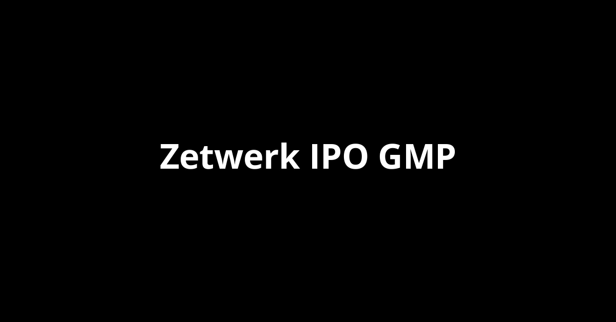 zetwerk ipo gmp